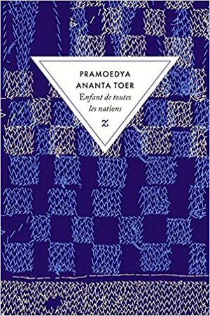 Enfant de toutes les nations by Pramoedya Ananta Toer