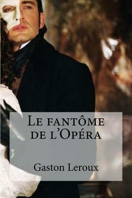 Le fantome de l Opera by Gaston Leroux