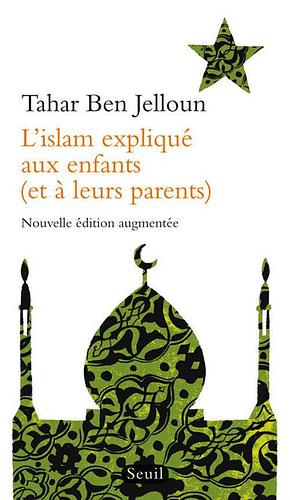 L'Islam expliqué aux enfants by Tahar Ben Jelloun