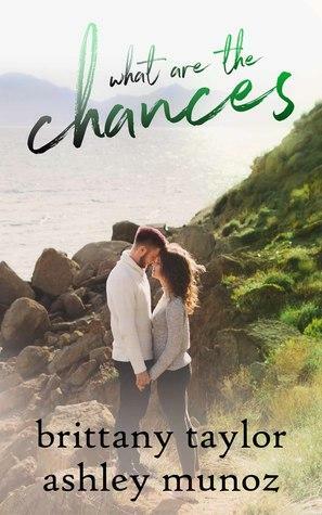 What Are The Chances by Ashley Munoz, Brittany Taylor