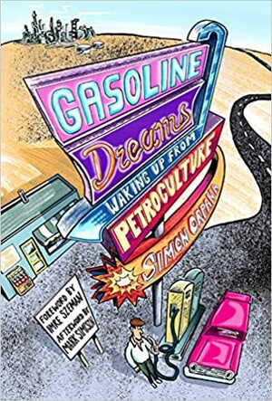 Gasoline Dreams: Waking Up from Petroculture by Imre Szeman, Mark Simpson, Simon Orpana