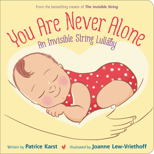 You Are Never Alone: An Invisible String Lullaby by Patrice Karst