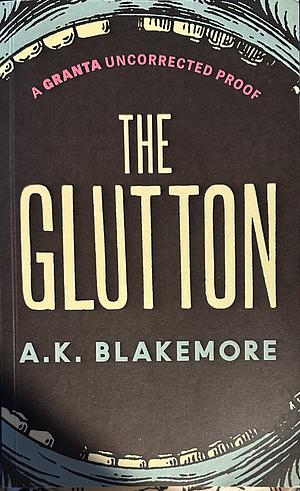 The Glutton by A.K. Blakemore