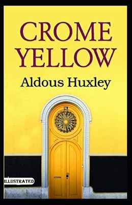 Crome Yellow Illustrated by Aldous Huxley