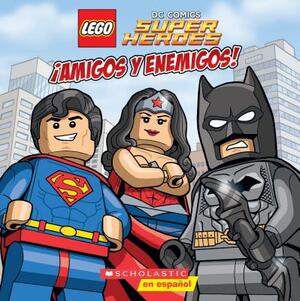 Lego DC Super Heroes: ¡amigos Y Enemigos! (Friends and Foes) by Trey King