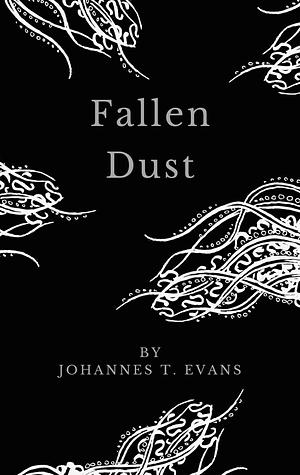 Fallen Dust by Johannes T. Evans