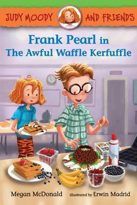 Frank Pearl in the Awful Waffle Kerfuffle by Megan McDonald, Erwin Madrid