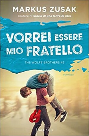 Vorrei essere mio fratello by Markus Zusak