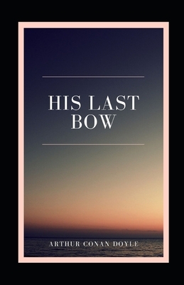 His Last Bow illustrated by Arthur Conan Doyle