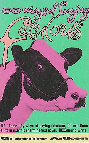 50 Ways of Saying Fabulous by Graeme Aitken