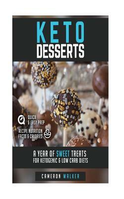 Keto Desserts: A year of sweet treats for ketogenic & low carb diets (with nutritional value calculations per recipe) by Cameron Walker
