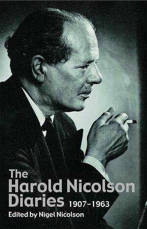 The Harold Nicolson Diaries by Harold Nicolson, Nigel Nicolson