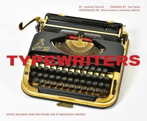 Typewriters: Iconic Machines from the Golden Age of Mechanical Writing by Anthony Casillo, Anthony Casillo, Tom Hanks, Bruce Curtis