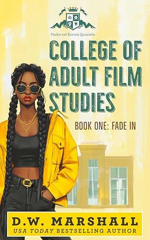 Fade In: College of Adult Film Studies  by D.W. Marshall