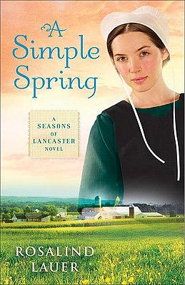 A Simple Spring: A Seasons of Lancaster Novel by Rosalind Lauer