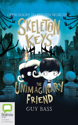 Skeleton Keys: The Unimaginary Friend by Guy Bass
