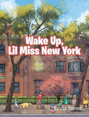 Wake Up, Lil Miss New York by Lisa Thomas