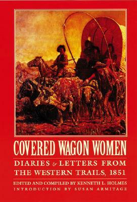 Covered Wagon Women, Volume 3: Diaries and Letters from the Western Trails, 1851 by 