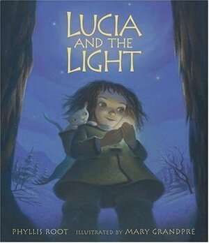 Lucia and the Light by Phyllis Root, Mary GrandPré