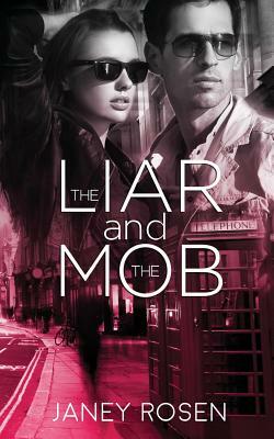 The Liar and The Mob by Janey Rosen