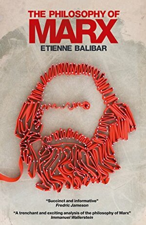 The Philosophy of Marx by Étienne Balibar