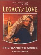 The Bandit's Bride (Legacy Of Love) by Ana Seymour