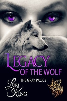 Legacy Of The Wolf by Lori King