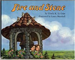 Fire and Stone by Ursula K. Le Guin
