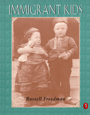 Immigrant Kids by Russell Freedman