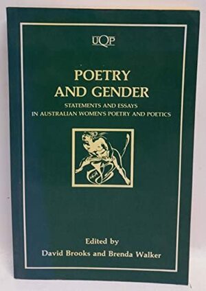 Poetry and Gender: Statements and Essays in Australian Women's Poetry and Poetics by Brenda Walker, David Brooks