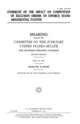 Oversight of the impact on competition of exclusion orders to enforce standard-essential patents by Committee on the Judiciary, United States Congress, United States Senate