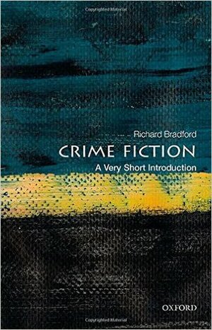 Crime Fiction: A Very Short Introduction by Richard Bradford