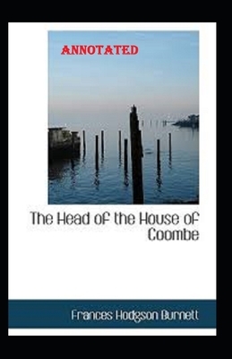 The Head of the House of Coombe Annotated by Frances Hodgson Burnett