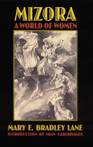 Mizora: A World of Women by Joan Saberhagen, Mary E. Bradley Lane