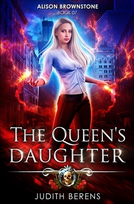 The Queen's Daughter: An Urban Fantasy Action Adventure by Michael Anderle, Martha Carr, Judith Berens