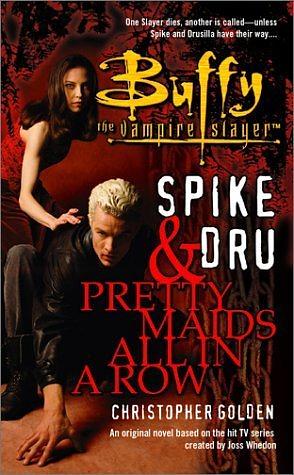 Spike &amp; Dru: Pretty Maids All in a Row by Christopher Golden