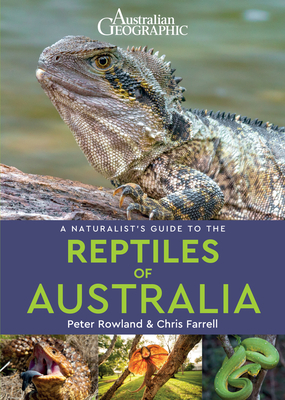 A Naturalist's Guide to the Reptiles of Australia by Chris Farrell, Peter Rowland