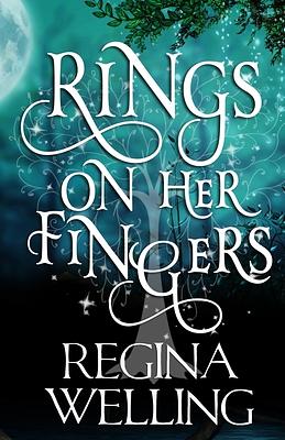 Rings On Her Fingers by ReGina Welling