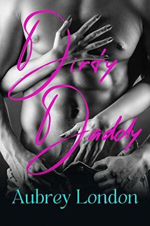 Dirty Daddy by Aubrey London