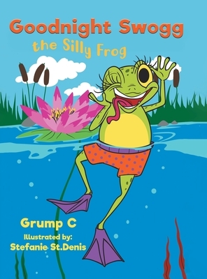 Goodnight Swogg the Silly Frog by Grump C