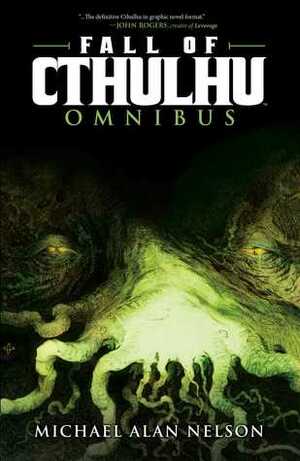 Fall of Cthulhu Omnibus by Michael Alan Nelson, Pablo Quiligotti, Patrick McEvoy, Greg Scott