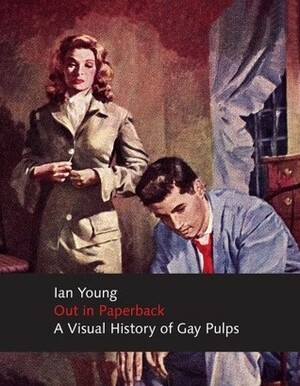 Out in Paperback: A Visual History of Gay Pulps by Ian Young