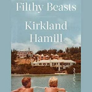 Filthy Beasts by Kirkland Hamill