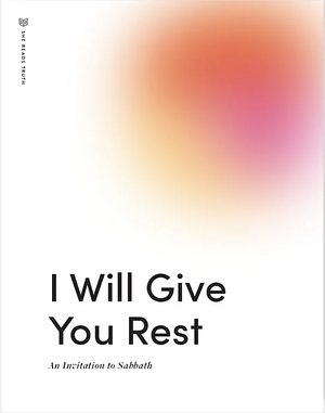 I Will Give You Rest by She Reads Truth