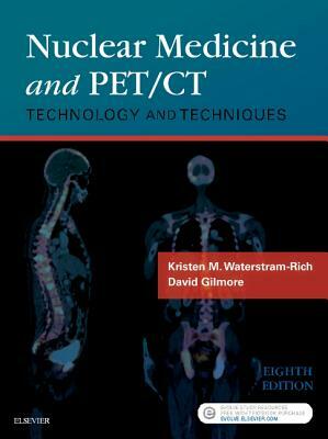 Nuclear Medicine and Pet/CT: Technology and Techniques by David Gilmore, Kristen M. Waterstram-Rich