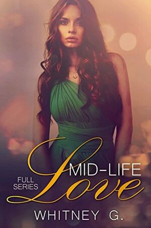 Mid-Life Love: Full Series by Whitney G.