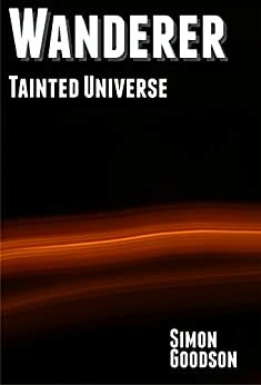 Wanderer - Tainted Universe by Simon Goodson