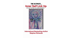 The Ultimate Inner Self Link Up: Discover the Real You Guided Meditation by Stephen Richards