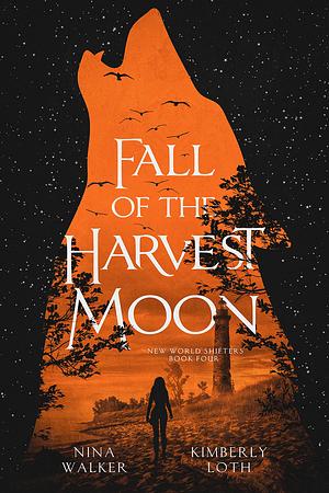 Fall of the Harvest Moon by Kimberly Loth, Nina Walker