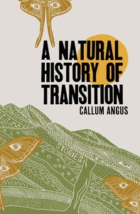 A Natural History of Transition by Callum Angus